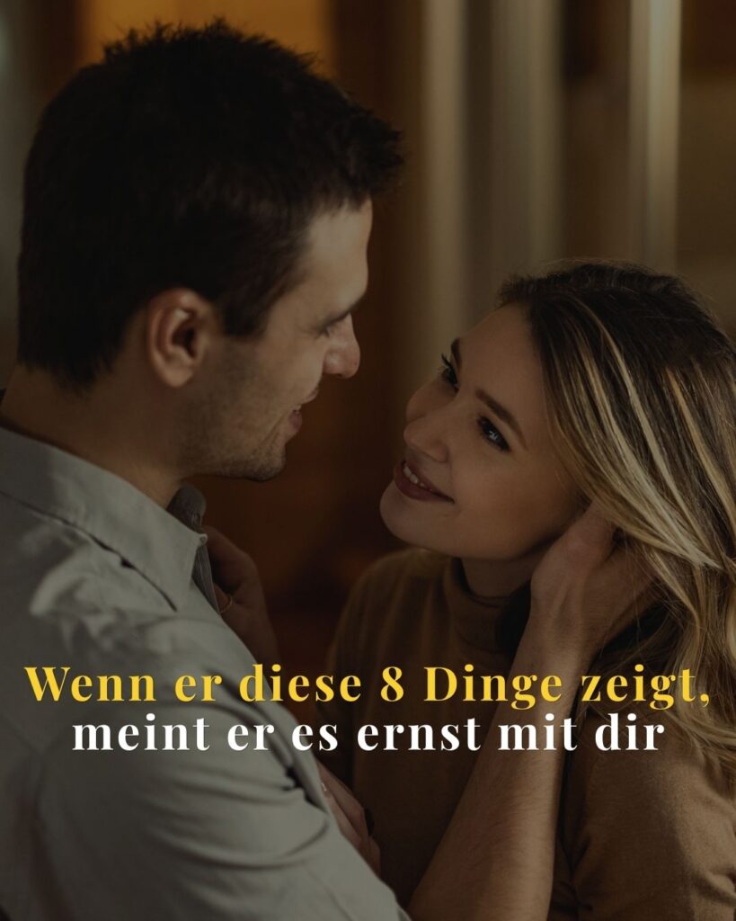 meint er es ernst mit dir