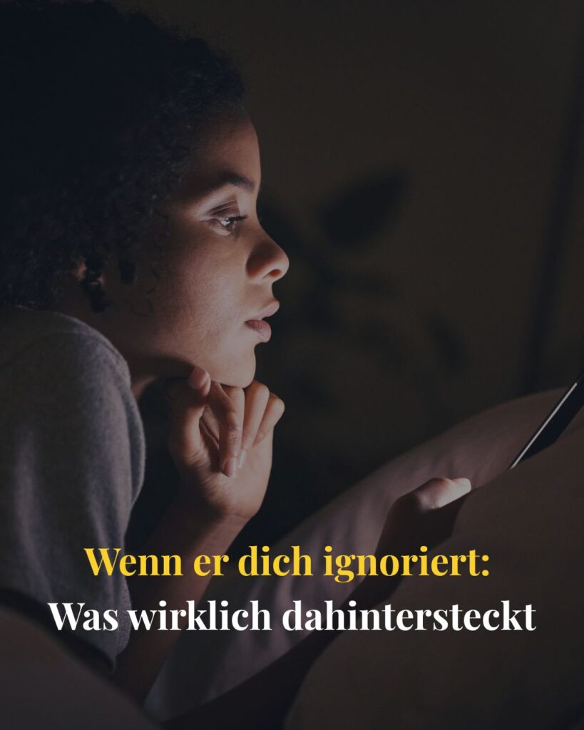 Wenn er dich ignoriert