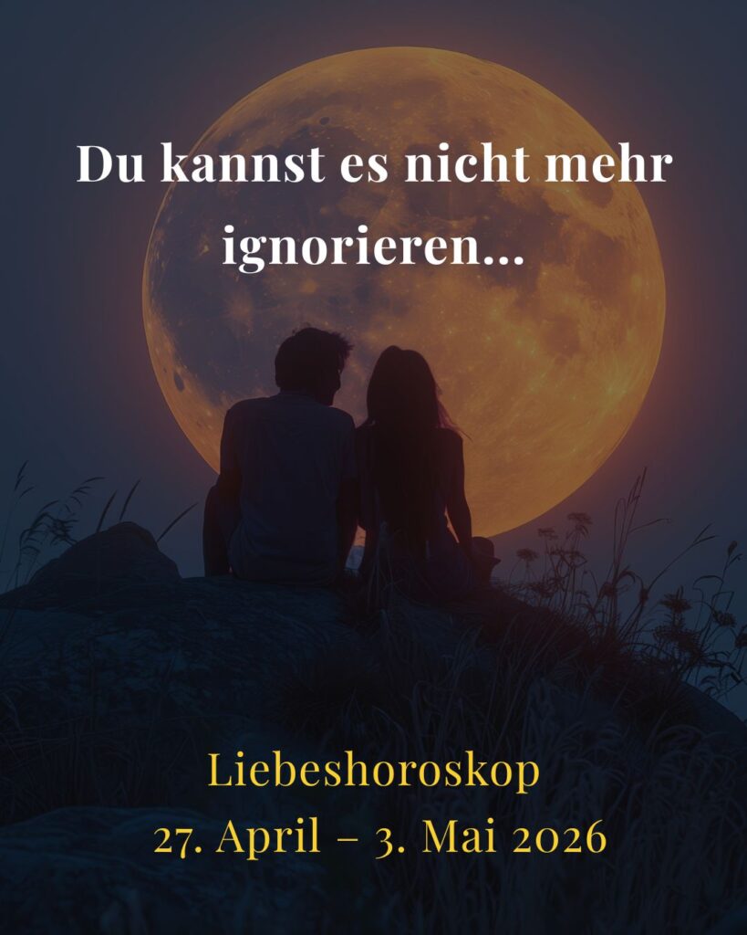 Liebeshoroskop 27. April – 3. Mai 2026